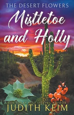I fiori del deserto - Vischio e agrifoglio - The Desert Flowers - Mistletoe & Holly