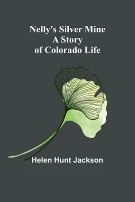 La miniera d'argento di Nelly: Una storia di vita in Colorado - Nelly's Silver Mine: A Story of Colorado Life
