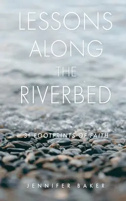 Lezioni lungo il letto del fiume: 31 impronte di fede - Lessons Along The Riverbed: 31 Footprints of Faith