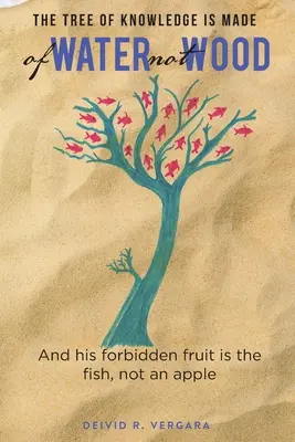 L'albero della conoscenza è fatto di acqua, non di legno: E il suo frutto proibito è il pesce, non una mela - The Tree of Knowledge Is Made of Water not Wood: And his forbidden fruit is the fish, not an apple
