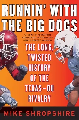 Runnin' with the Big Dogs: La lunga e contorta storia della rivalità Texas-OU - Runnin' with the Big Dogs: The Long, Twisted History of the Texas-OU Rivalry