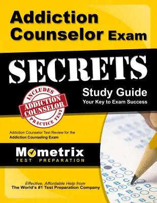 Guida allo studio dei segreti dell'esame per consulenti delle dipendenze: Addiction Counselor Test Review for the Addiction Counseling Exam - Addiction Counselor Exam Secrets Study Guide: Addiction Counselor Test Review for the Addiction Counseling Exam