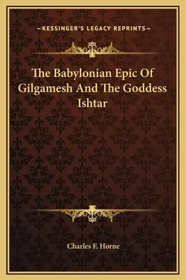 L'epopea babilonese di Gilgamesh e la dea Ishtar - The Babylonian Epic Of Gilgamesh And The Goddess Ishtar