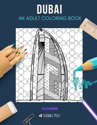 Dubai: UN LIBRO DA COLORARE PER ADULTI: Un libro da colorare su Dubai per adulti - Dubai: AN ADULT COLORING BOOK: A Dubai Coloring Book For Adults