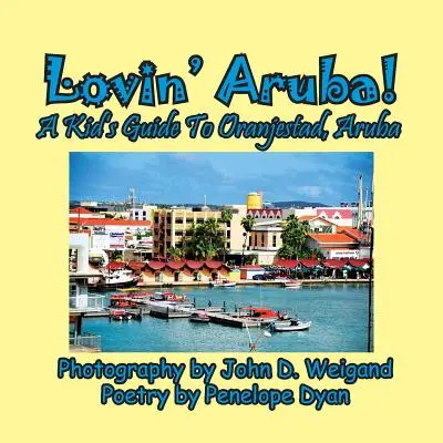 Lovin' Aruba! Guida per bambini a Oranjestad, Aruba - Lovin' Aruba! a Kid's Guide to Oranjestad, Aruba