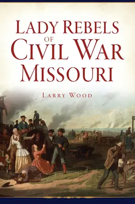 Le ribelli della guerra civile nel Missouri - Lady Rebels of Civil War Missouri