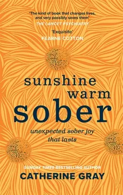 Il sole caldo della sobrietà: L'inaspettata gioia di essere sobri - per sempre - Sunshine Warm Sober: The Unexpected Joy of Being Sober - Forever