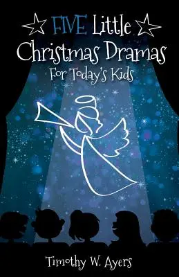 Cinque piccoli drammi natalizi per i bambini di oggi - Five Little Christmas Dramas for Today's Kids