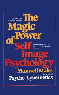 Il magico potere della psicologia dell'immagine di sé - The Magic Power of Self-Image Psychology