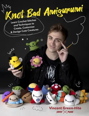 Knot Bad Amigurumi: Impara i punti e le tecniche dell'uncinetto per creare simpatiche creature con 25 facili schemi - Knot Bad Amigurumi: Learn Crochet Stitches and Techniques to Create Cute Creatures with 25 Easy Patterns