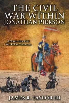 La guerra civile dentro Jonathan Pierson: Un romanzo della guerra civile nel Tennessee orientale - The Civil War Within Jonathan Pierson: A Novel of the Civil War in East Tennessee