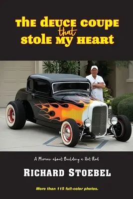 La Deuce Coupe che mi ha rubato il cuore: un libro di memorie sulla costruzione di una hot rod - The Deuce Coupe That Stole My Heart: a memoir about building a hot rod