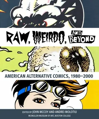 Raw, Weirdo e oltre: Fumetti alternativi americani, 1980-2000 - Raw, Weirdo, and Beyond: American Alternative Comics, 1980-2000