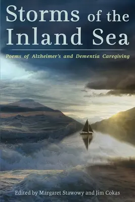 Tempeste del mare interno: Poesie sull'assistenza all'Alzheimer e alla demenza - Storms of the Inland Sea: Poems of Alzheimer's and Dementia Caregiving