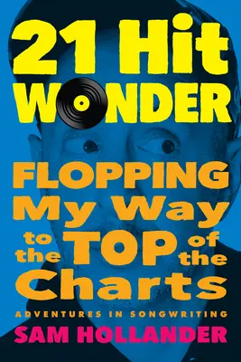 21-Hit Wonder: La mia strada verso la vetta delle classifiche - 21-Hit Wonder: Flopping My Way to the Top of the Charts