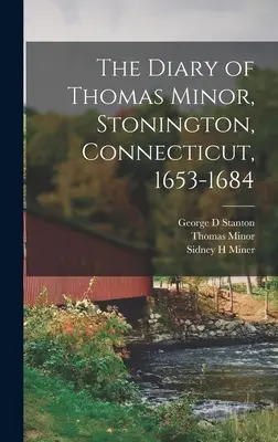Il diario di Thomas Minor, Stonington, Connecticut, 1653-1684 - The Diary of Thomas Minor, Stonington, Connecticut, 1653-1684
