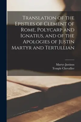 Traduzione delle epistole di Clemente di Roma, Policarpo e Ignazio, e delle apologie di Giustino Martire e Tertulliano - Translation of the Epistles of Clement of Rome, Polycarp and Ignatius, and of the Apologies of Justin Martyr and Tertullian