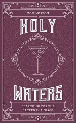 Holy Waters: Alla ricerca del sacro in un bicchiere - Holy Waters: Searching for the Sacred in a Glass
