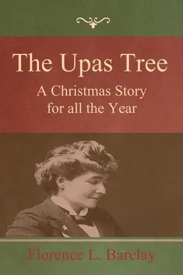 L'albero di Upas: Una storia di Natale per tutto l'anno - The Upas Tree: A Christmas Story for all the Year
