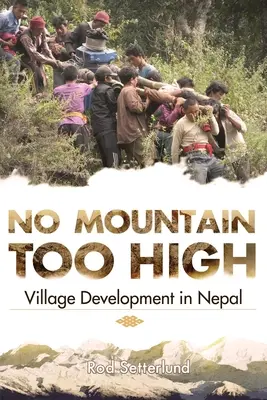 Non c'è montagna troppo alta: Lo sviluppo dei villaggi in Nepal - No Mountain Too High: Village Development in Nepal