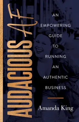 Audacious AF: Una guida potenziante per gestire un'attività autentica - Audacious AF: An Empowering Guide to Running an Authentic Business