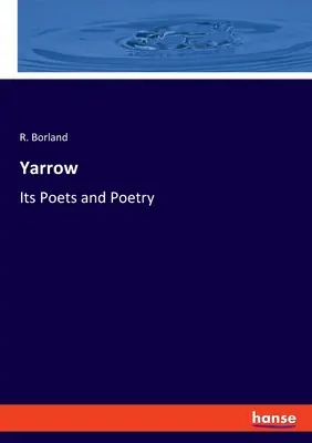 Achillea: I suoi poeti e la sua poesia - Yarrow: Its Poets and Poetry