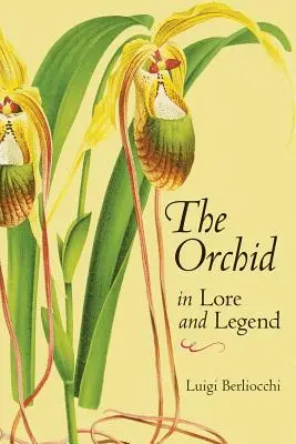 L'orchidea nella storia e nella leggenda - The Orchid in Lore and Legend