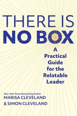 Non c'è una scatola: Una guida pratica per il leader relazionale - There Is No Box: A Practical Guide for the Relatable Leader