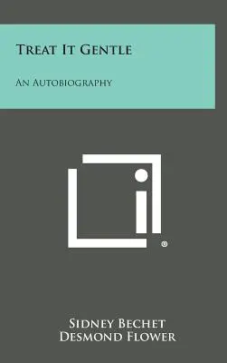 Trattare con delicatezza: Un'autobiografia - Treat It Gentle: An Autobiography