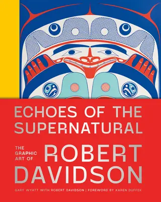 Echi del soprannaturale: L'arte grafica di Robert Davidson - Echoes of the Supernatural: The Graphic Art of Robert Davidson