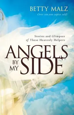 Angeli al mio fianco: Storie e scorci di questi aiutanti del cielo - Angels by My Side: Stories and Glimpses of These Heavenly Helpers