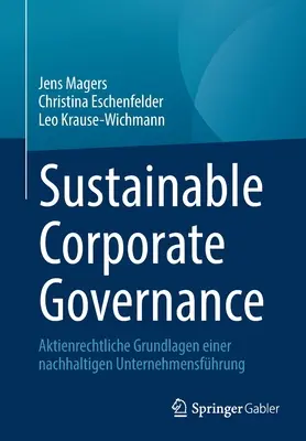 Governance aziendale sostenibile: Principi di Aktienrechtliche Grundlagen Einer Nachhaltigen Unternehmensfhrung (Principi di Aktienrechtliche Grundlagen Einer Nachhaltigen Unternehmensfhrung) - Sustainable Corporate Governance: Aktienrechtliche Grundlagen Einer Nachhaltigen Unternehmensfhrung