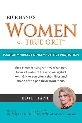 Le donne di Edie Hand con vero grinta: Passione - Perseveranza - Proiezione positiva - Edie Hand's Women of True Grit: Passion - Perserverance- Positive Projection