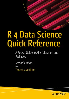 R 4 Data Science Quick Reference: Una guida tascabile ad Apis, librerie e pacchetti - R 4 Data Science Quick Reference: A Pocket Guide to Apis, Libraries, and Packages