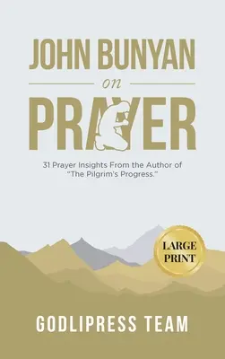 John Bunyan sulla preghiera: 31 spunti di preghiera dall'autore de “Il progresso del pellegrino”. (GRANDE STAMPA) - John Bunyan on Prayer: 31 Prayer Insights From the Author of The Pilgrim's Progress. (LARGE PRINT)