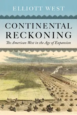 Continental Reckoning: L'Ovest americano nell'età dell'espansione - Continental Reckoning: The American West in the Age of Expansion