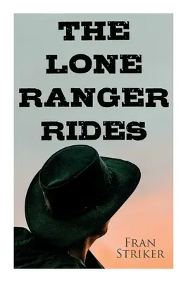 Il Ranger Solitario va in giro: Romanzo western (Ispirazione originale del film Disney) - The Lone Ranger Rides: Western Novel (Original Inspiration Behind the Disney Movie)