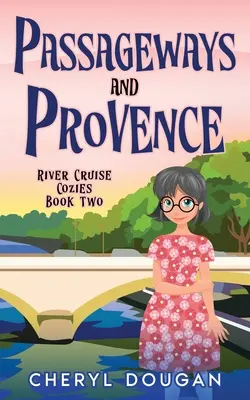 Passaggi e Provenza: Un mistero intimo da crociera fluviale - Passageways and Provence: A River Cruising Cozy Mystery
