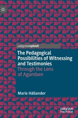 Le possibilità pedagogiche della testimonianza: Attraverso la lente di Agamben - The Pedagogical Possibilities of Witnessing and Testimonies: Through the Lens of Agamben