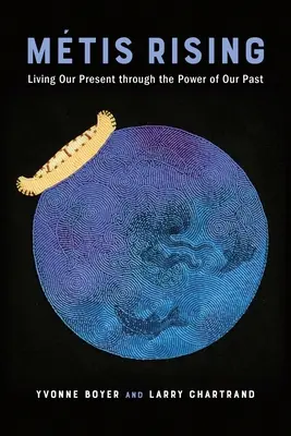 Mtis Rising: Vivere il nostro presente attraverso il potere del nostro passato - Mtis Rising: Living Our Present Through the Power of Our Past