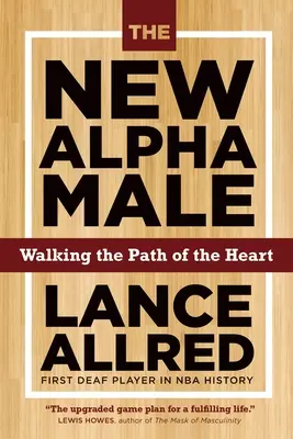Il nuovo maschio alfa: Come vincere il gioco quando le regole stanno cambiando - The New Alpha Male: How to Win the Game When the Rules Are Changing