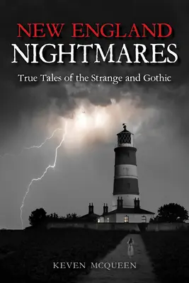 Incubi del New England: Racconti veri di storie strane e gotiche - New England Nightmares: True Tales of the Strange and Gothic