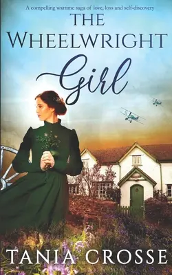THE WHEELWRIGHT GIRL un'avvincente saga di amore, perdita e scoperta di sé in tempo di guerra - THE WHEELWRIGHT GIRL a compelling wartime saga of love, loss and self-discovery