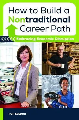 Come costruire un percorso di carriera non tradizionale: Abbracciare l'interruzione economica - How to Build a Nontraditional Career Path: Embracing Economic Disruption