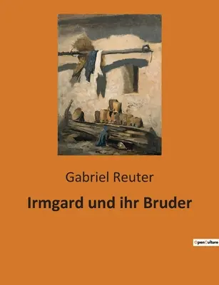 Irmgard e il suo compagno - Irmgard und ihr Bruder