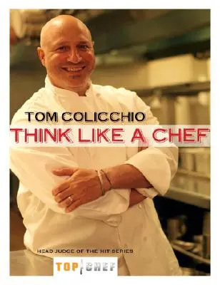 Pensa come uno chef: un libro di cucina - Think Like a Chef: A Cookbook