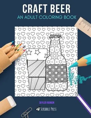 Birra artigianale: un libro da colorare per adulti: Un libro da colorare sulla birra artigianale per adulti - Craft Beer: AN ADULT COLORING BOOK: A Craft Beer Coloring Book For Adults