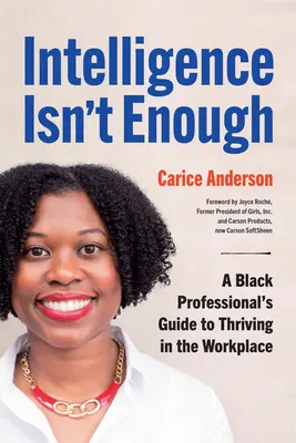 L'intelligenza non basta: Guida di un professionista nero per prosperare sul posto di lavoro - Intelligence Isn't Enough: A Black Professional's Guide to Thriving in the Workplace