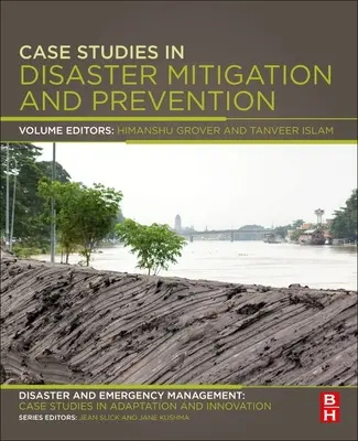 Casi di studio sulla mitigazione e la prevenzione dei disastri: Gestione dei disastri e delle emergenze: Case Studies in Adaptation and Innovation Series - Case Studies in Disaster Mitigation and Prevention: Disaster and Emergency Management: Case Studies in Adaptation and Innovation Series