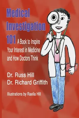 Indagine medica 101: un libro per stimolare il vostro interesse per la medicina e per il modo in cui i medici pensano - Medical Investigation 101: A Book to Inspire Your Interest in Medicine and How Doctors Think